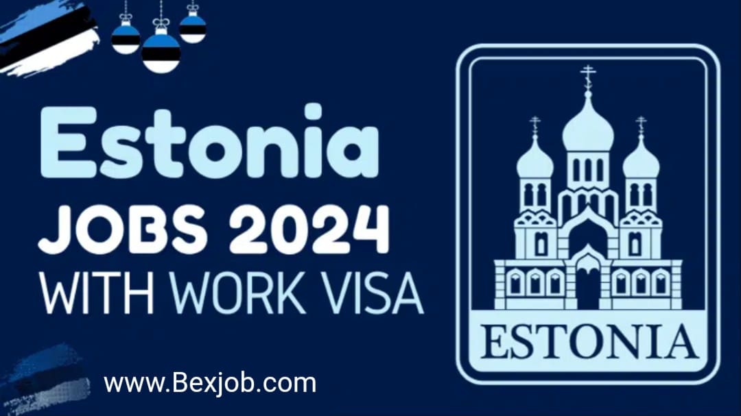 Estonia's Lucrative Job Market: Estonia Jobs and Work Visa Process 2024