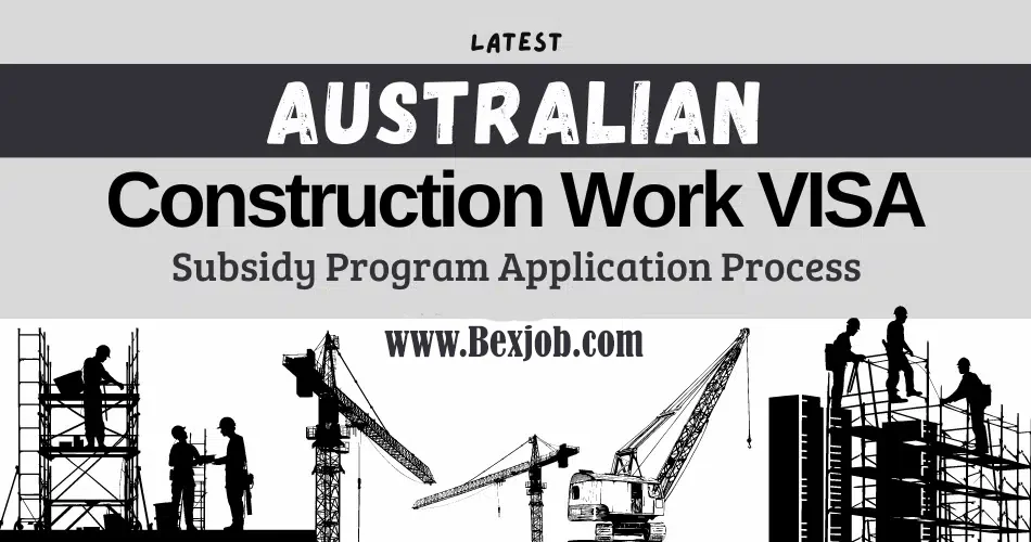 Construction Australian Work Visa Subsidy Program in 2024 (Application Process)