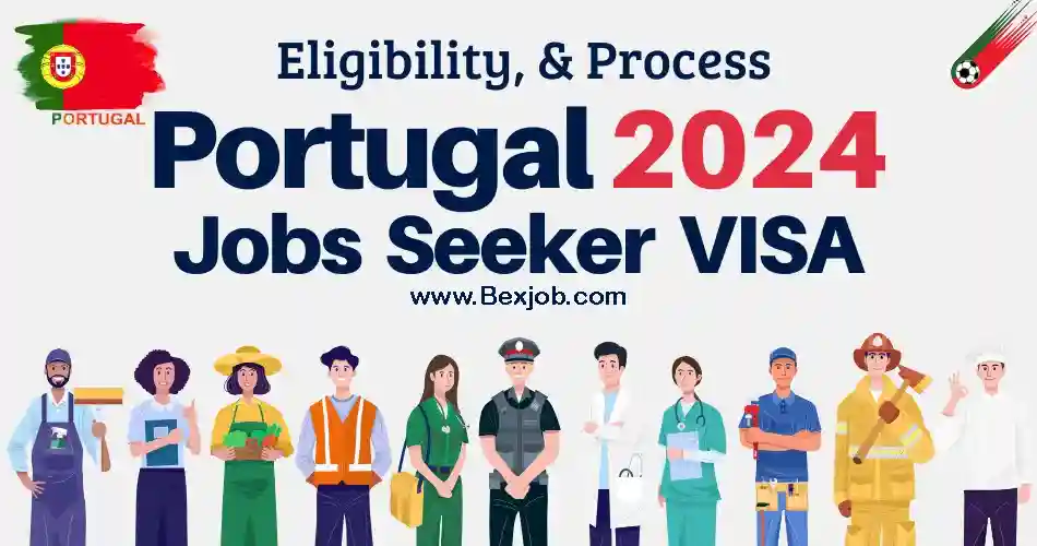 Portugal Job Searcher Visa 2024 Submission Process, and Eligibility Standards