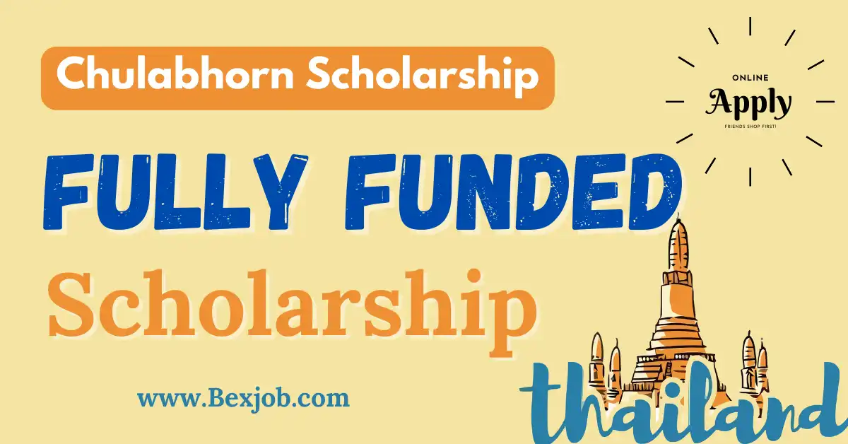 Fully Funded Scholarship for International Students | Chulabhorn Scholarship