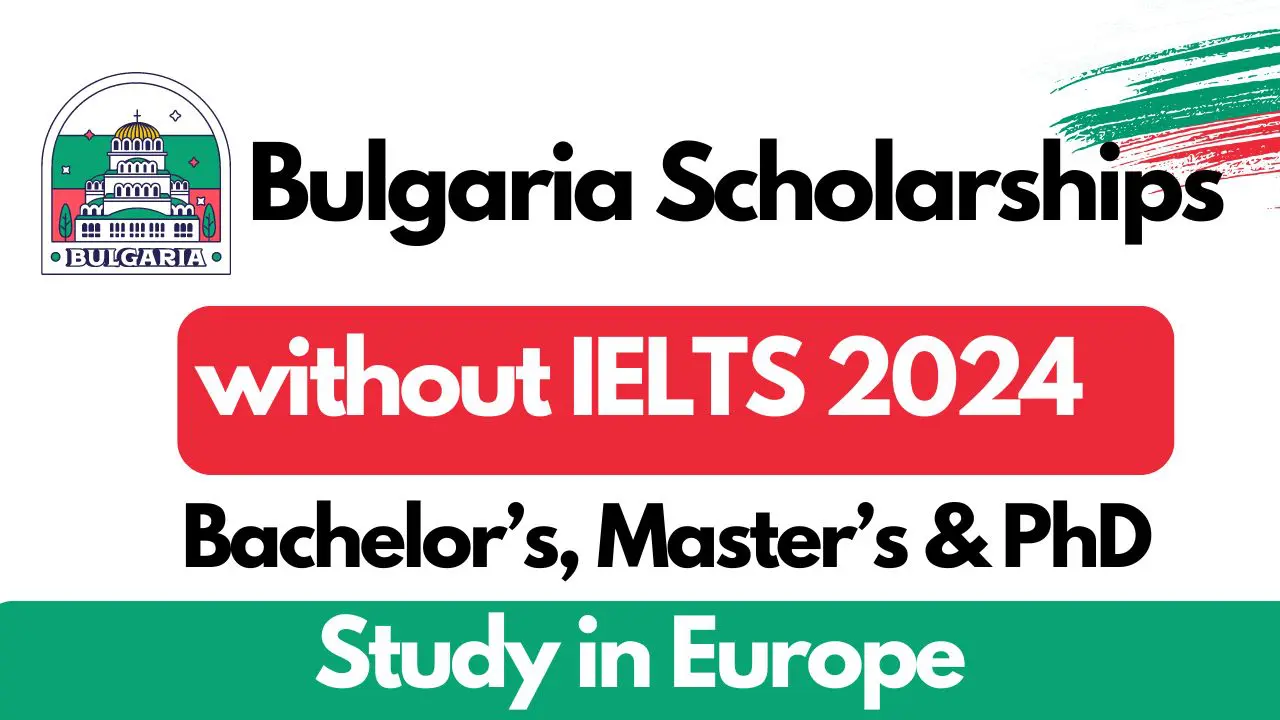 Bulgaria Scholarships 2024 Without IELTS Fully Funded