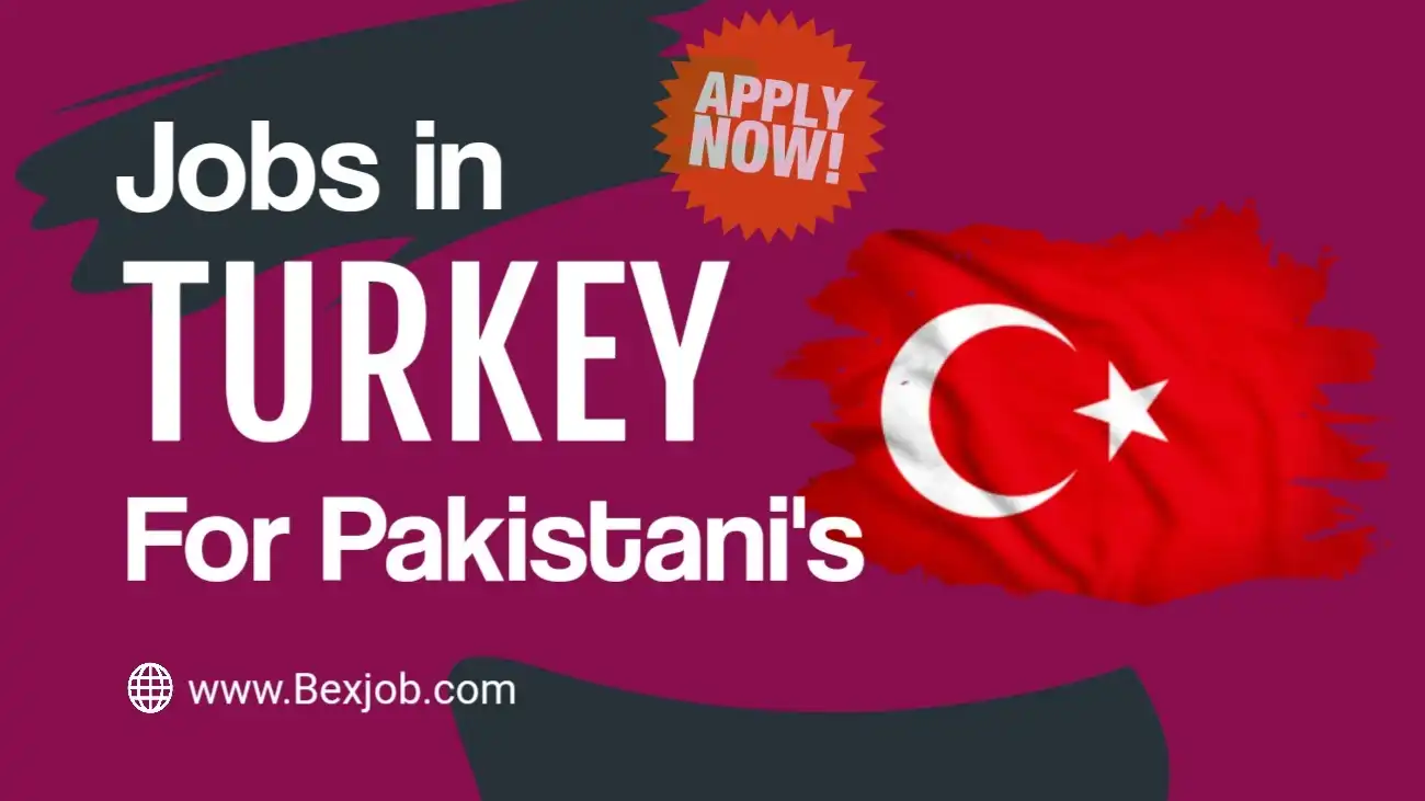 Jobs in Turkey for Pakistani 2024