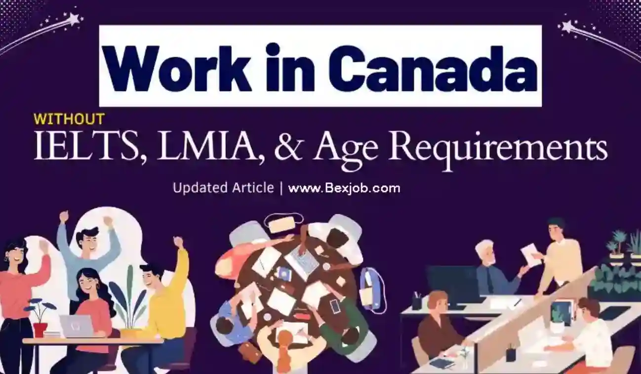 Without LMIA, IELTS, and Age Limitations; Work in Canada in 2024